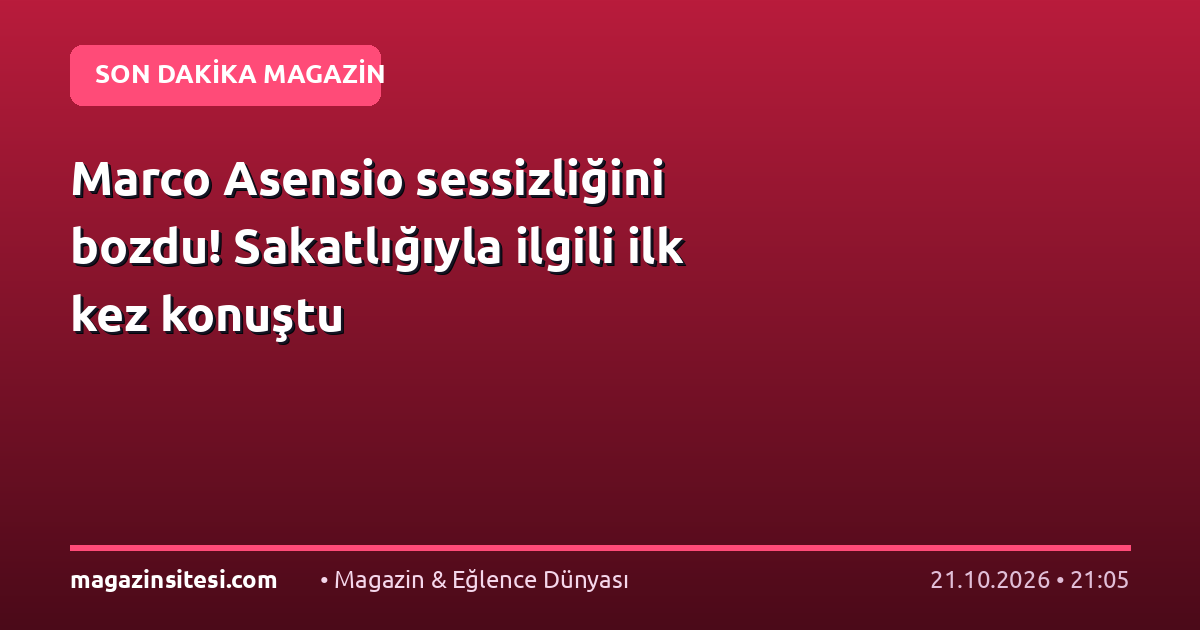 Marco Asensio sessizliğini bozdu! Sakatlığıyla ilgili ilk kez konuştu