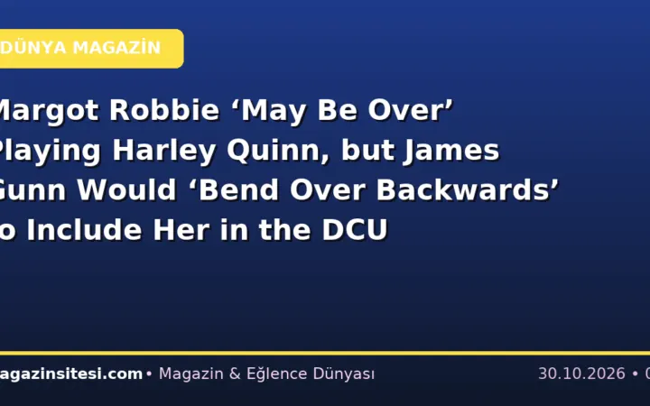 Margot Robbie ‘May Be Over’ Playing Harley Quinn, but James Gunn Would ‘Bend Over Backwards’ to Include Her in the DCU