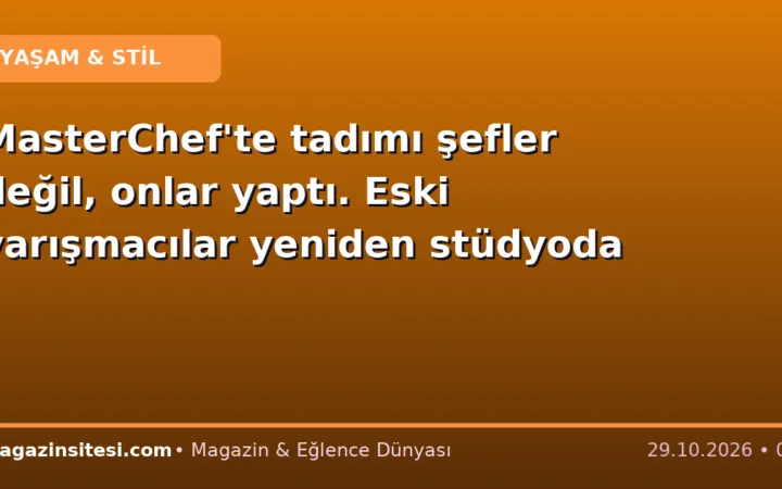 MasterChef’te tadımı şefler değil, onlar yaptı. Eski yarışmacılar yeniden stüdyoda