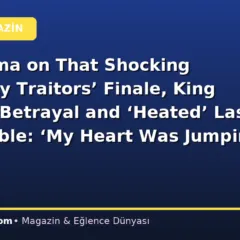Maya Jama on That Shocking ‘Celebrity Traitors’ Finale, King Kenny’s Betrayal and ‘Heated’ Last Roundtable: ‘My Heart Was Jumping Out of My Chest’