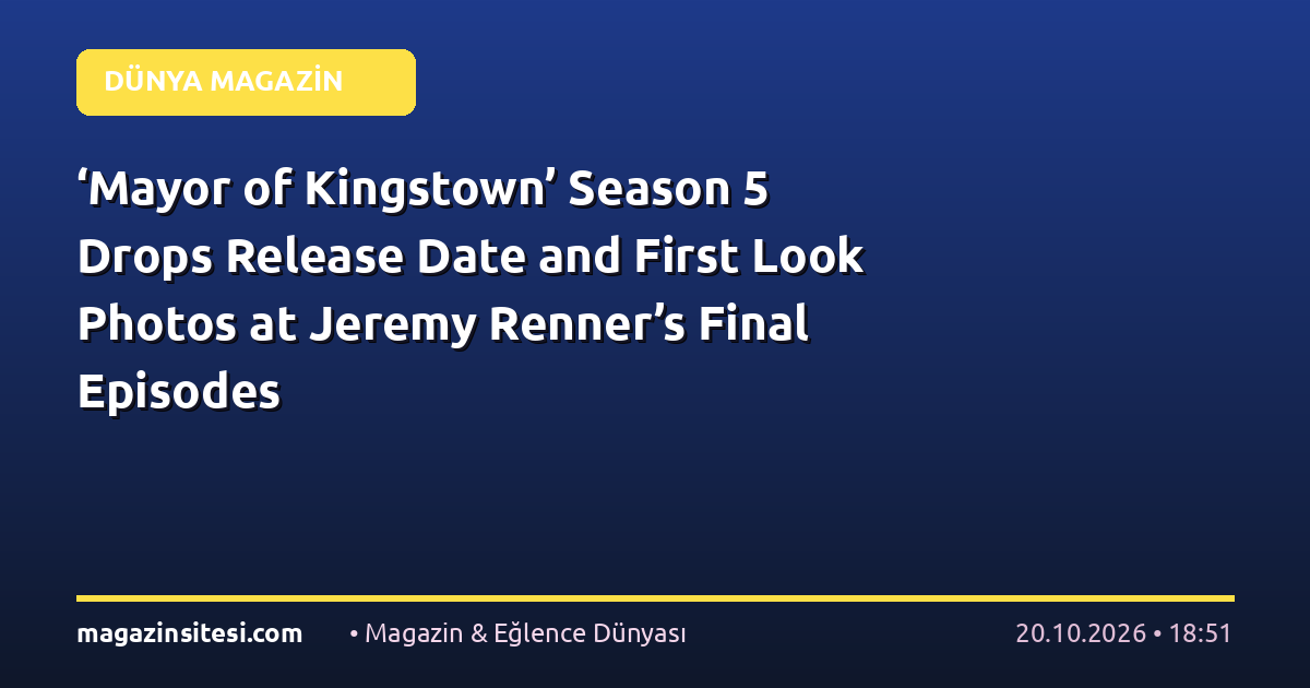 ‘Mayor of Kingstown’ Season 5 Drops Release Date and First Look Photos at Jeremy Renner’s Final Episodes