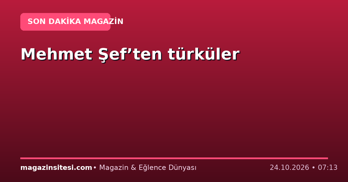 Mehmet Şef’ten türküler