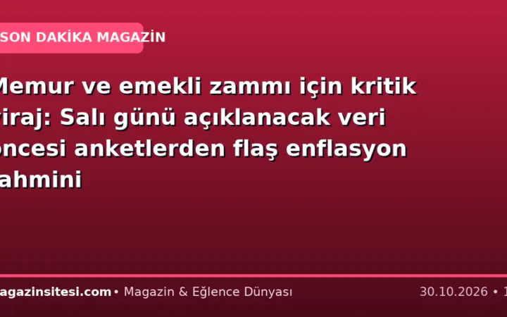 Memur ve emekli zammı için kritik viraj: Salı günü açıklanacak veri öncesi anketlerden flaş enflasyon tahmini