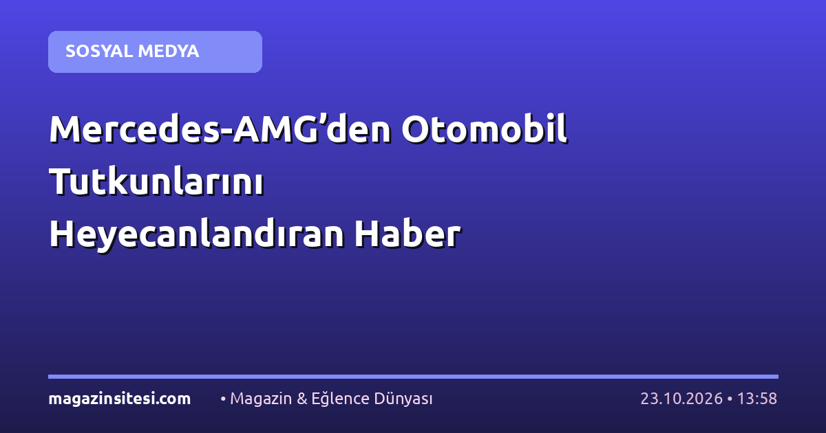 Mercedes-AMG’den Otomobil Tutkunlarını Heyecanlandıran Haber