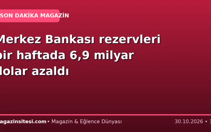 Merkez Bankası rezervleri bir haftada 6,9 milyar dolar azaldı