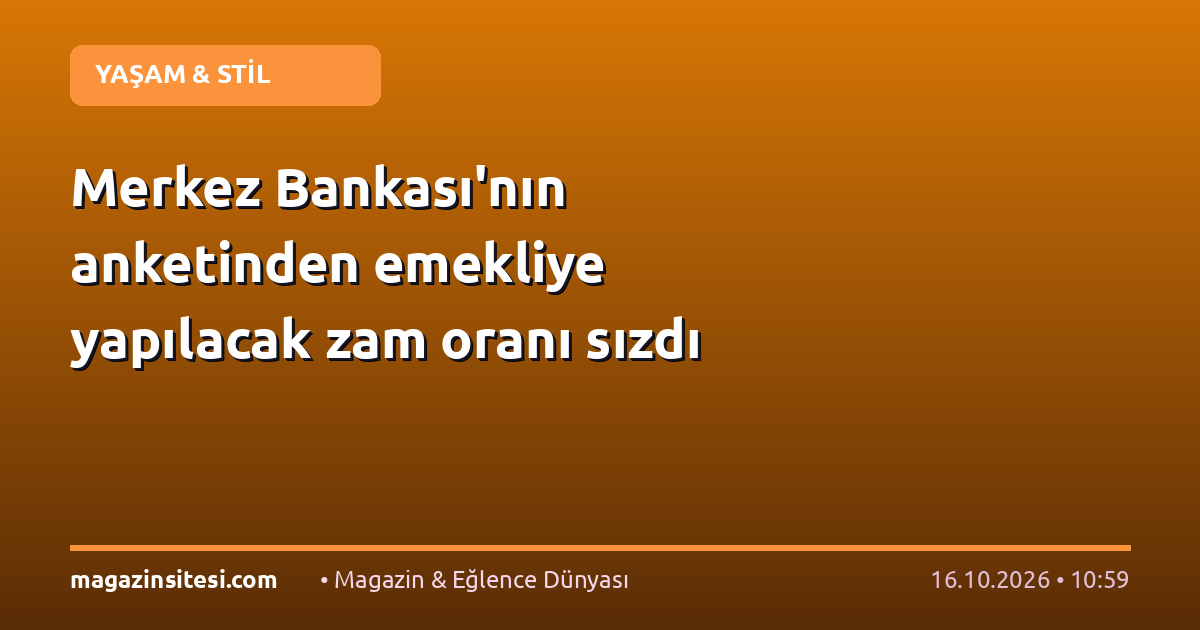 Merkez Bankası’nın anketinden emekliye yapılacak zam oranı sızdı