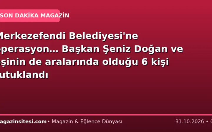 Merkezefendi Belediyesi’ne operasyon… Başkan Şeniz Doğan ve eşinin de aralarında olduğu 6 kişi tutuklandı