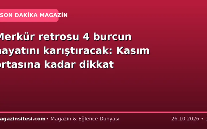 Merkür retrosu 4 burcun hayatını karıştıracak: Kasım ortasına kadar dikkat