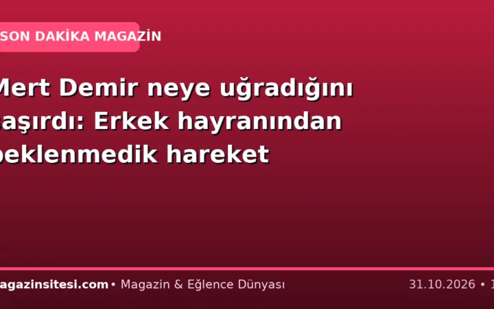 Mert Demir neye uğradığını şaşırdı: Erkek hayranından beklenmedik hareket