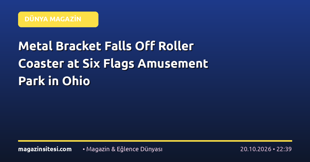 Metal Bracket Falls Off Roller Coaster at Six Flags Amusement Park in Ohio