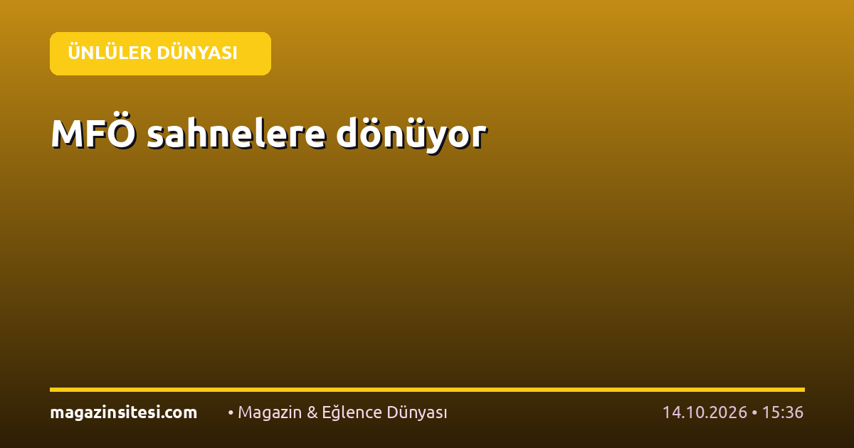 MFÖ sahnelere dönüyor