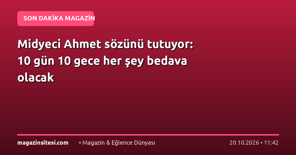 Midyeci Ahmet sözünü tutuyor: 10 gün 10 gece her şey bedava olacak