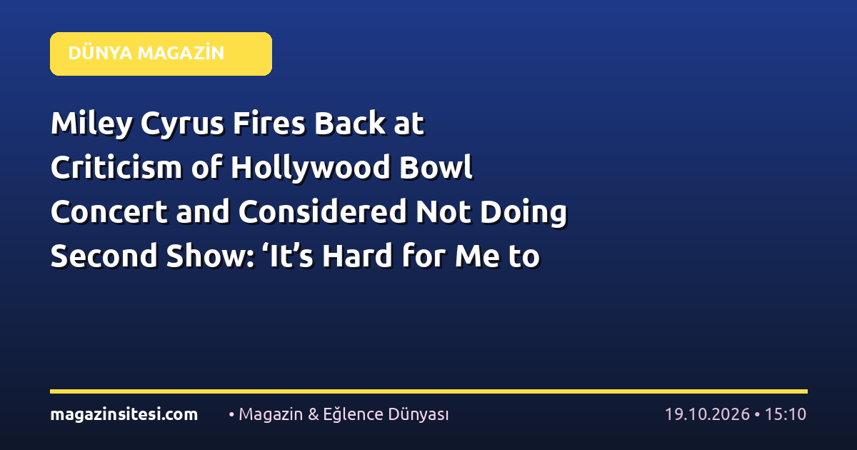 Miley Cyrus Fires Back at Criticism of Hollywood Bowl Concert and Considered Not Doing Second Show: ‘It’s Hard for Me to Stand Up Here’
