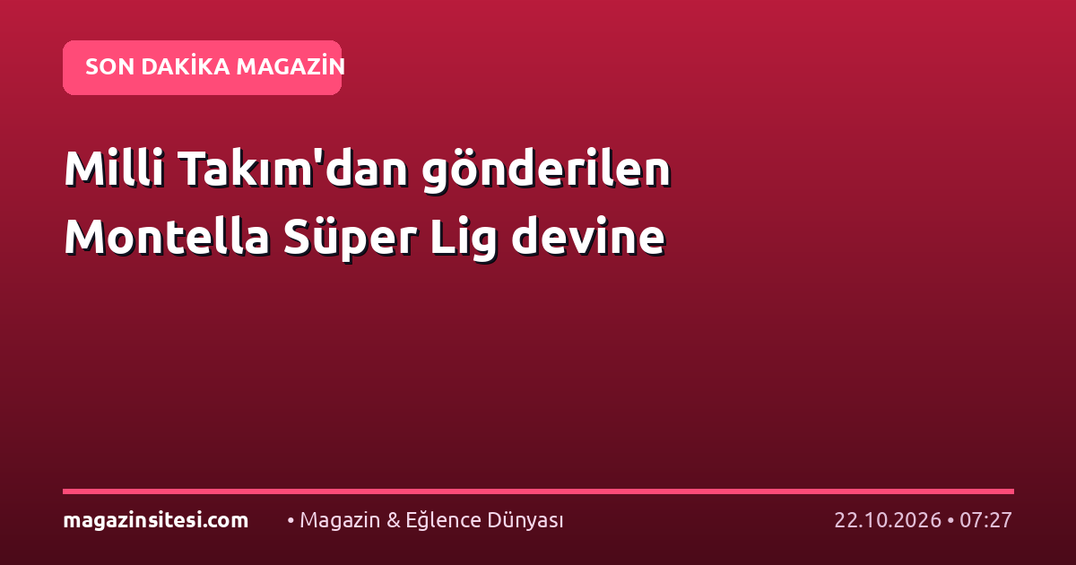 Milli Takım’dan gönderilen Montella Süper Lig devine