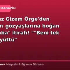 Milli yıldız Gizem Örge’den milyonları gözyaşlarına boğan “anne-baba” itirafı! “”Beni tek eliyle büyüttü”