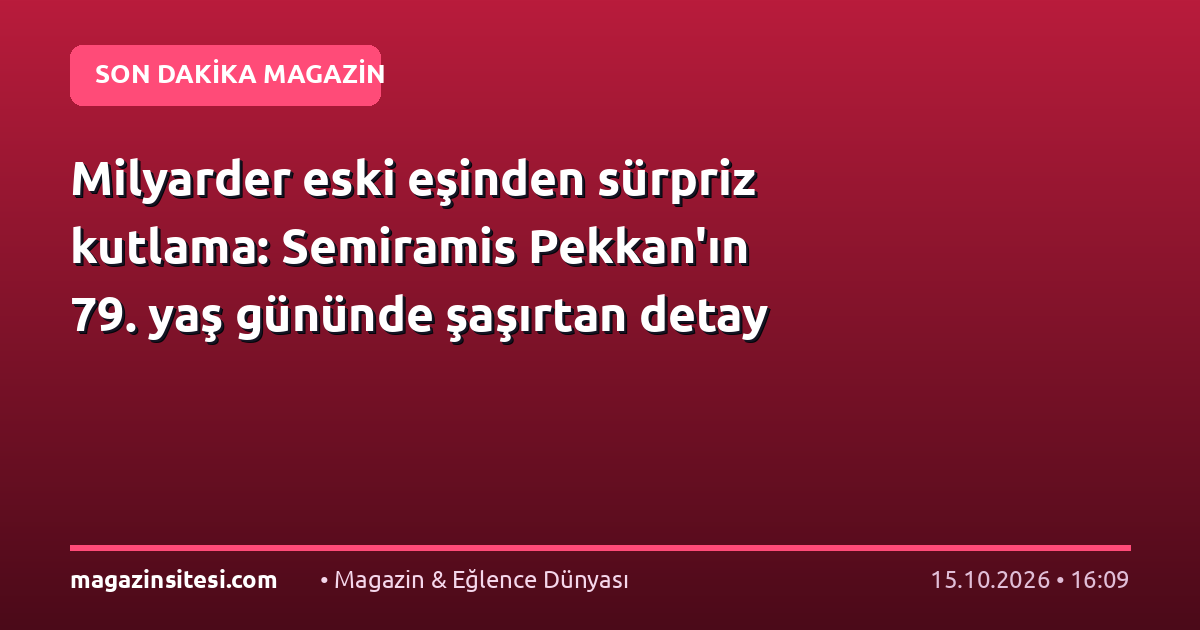 Milyarder eski eşinden sürpriz kutlama: Semiramis Pekkan’ın 79. yaş gününde şaşırtan detay