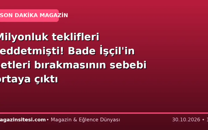 Milyonluk teklifleri reddetmişti! Bade İşçil’in setleri bırakmasının sebebi ortaya çıktı
