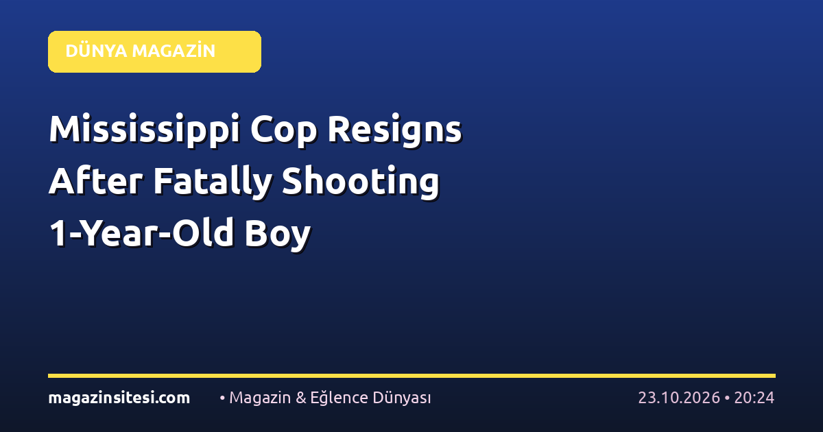 Mississippi Cop Resigns After Fatally Shooting 1-Year-Old Boy