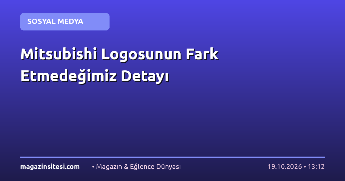 Mitsubishi Logosunun Fark Etmedeğimiz Detayı