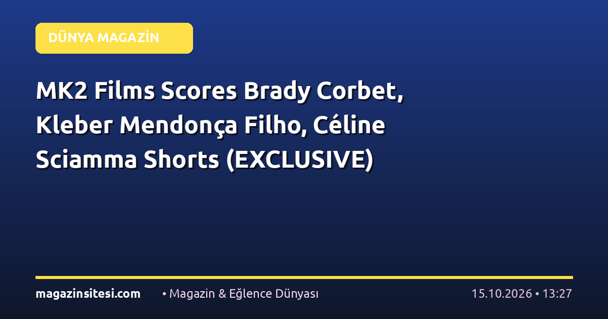 MK2 Films Scores Brady Corbet, Kleber Mendonça Filho, Céline Sciamma Shorts (EXCLUSIVE)