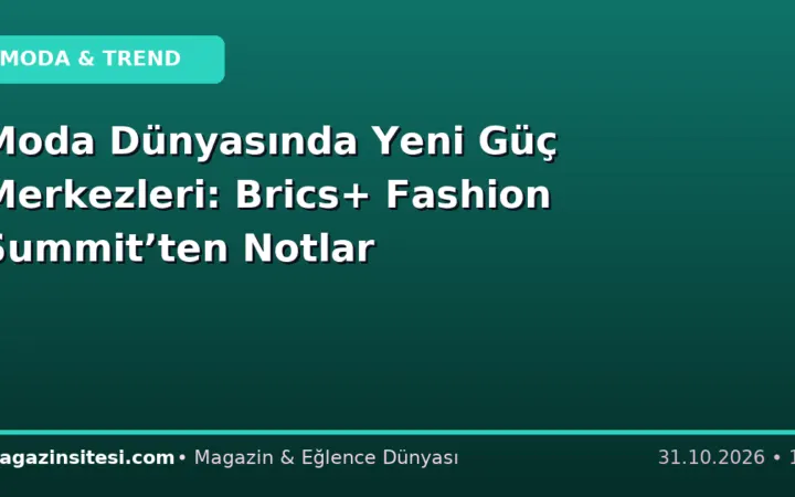 Moda Dünyasında Yeni Güç Merkezleri: Brics+ Fashion Summit’ten Notlar