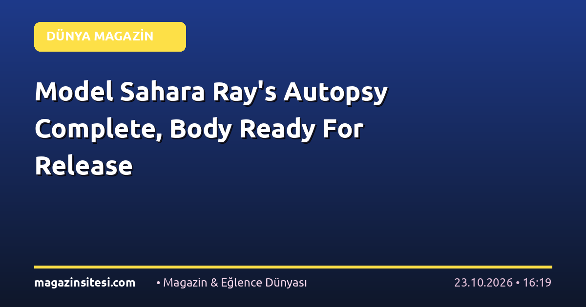 Model Sahara Ray’s Autopsy Complete, Body Ready For Release