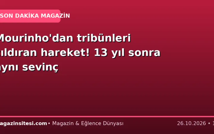 Mourinho’dan tribünleri çıldıran hareket! 13 yıl sonra aynı sevinç