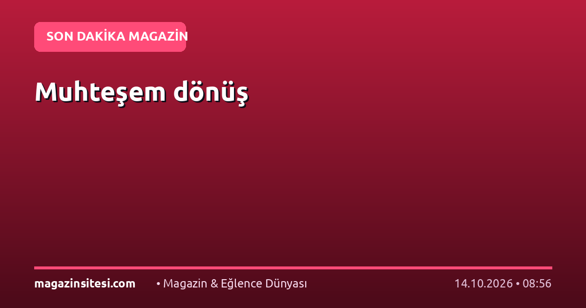 Muhteşem dönüş