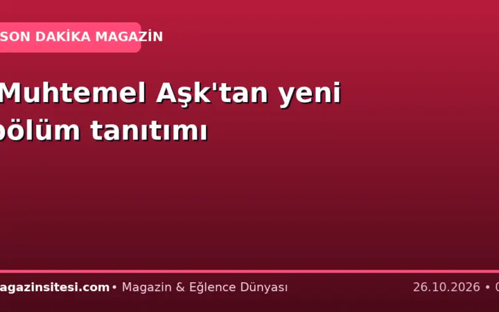 ‘Muhtemel Aşk’tan yeni bölüm tanıtımı