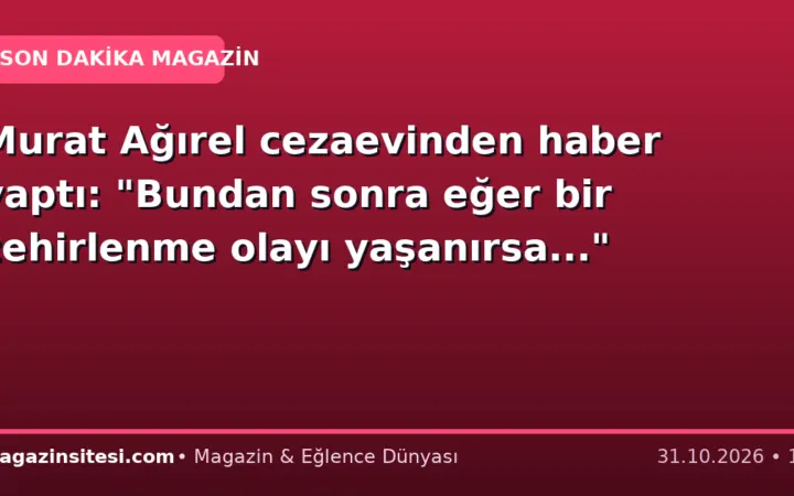Murat Ağırel cezaevinden haber yaptı: “Bundan sonra eğer bir zehirlenme olayı yaşanırsa…”