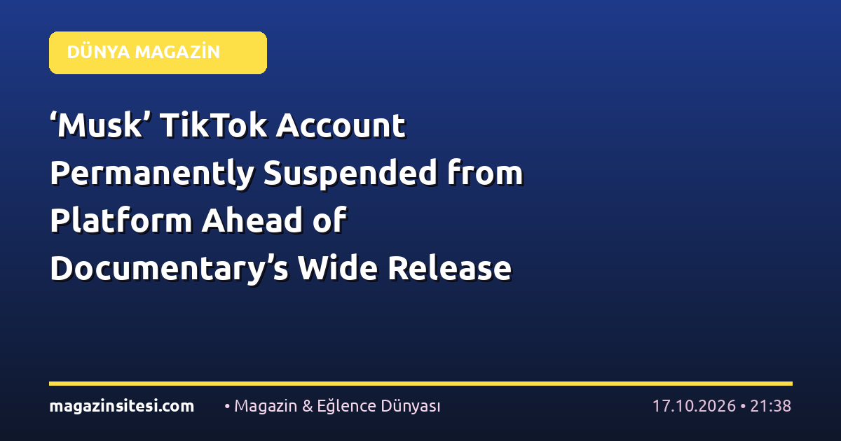 ‘Musk’ TikTok Account Permanently Suspended from Platform Ahead of Documentary’s Wide Release