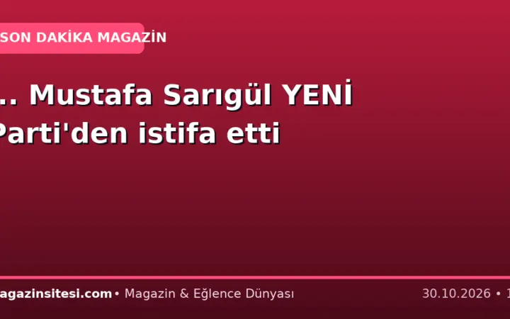 … Mustafa Sarıgül YENİ Parti’den istifa etti