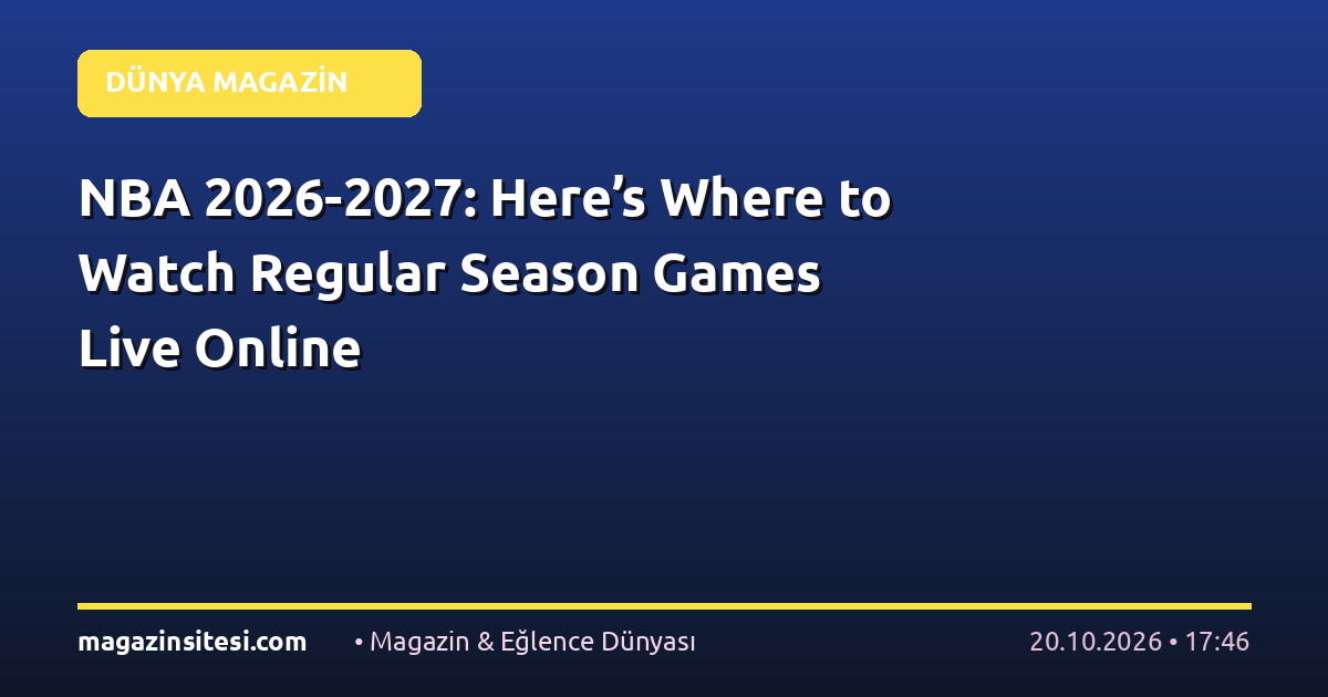 NBA 2026-2027: Here’s Where to Watch Regular Season Games Live Online