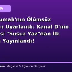 Necati Cumalı’nın Ölümsüz Eserinden Uyarlandı: Kanal D’nin Yeni Dizisi “Susuz Yaz”dan İlk Fragman Yayınlandı!