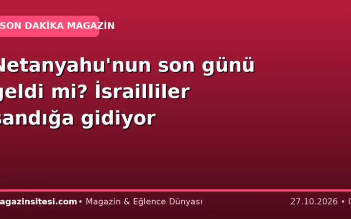 Netanyahu’nun son günü geldi mi? İsrailliler sandığa gidiyor