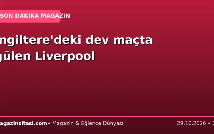 İngiltere’deki dev maçta gülen Liverpool