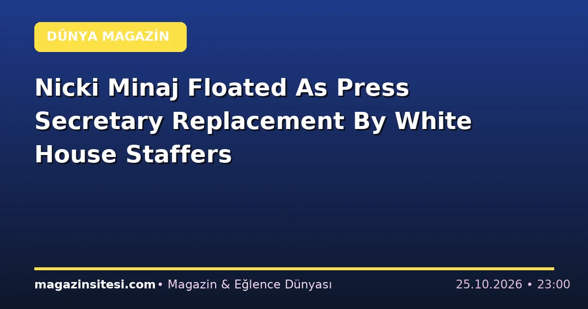 Nicki Minaj Floated As Press Secretary Replacement By White House Staffers