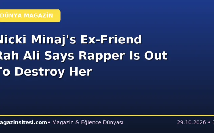 Nicki Minaj’s Ex-Friend Rah Ali Says Rapper Is Out To Destroy Her