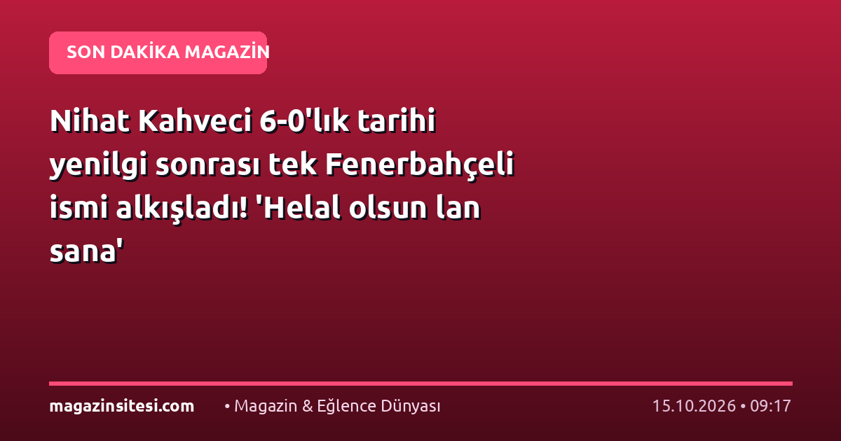 Nihat Kahveci 6-0’lık tarihi yenilgi sonrası tek Fenerbahçeli ismi alkışladı! ‘Helal olsun lan sana’