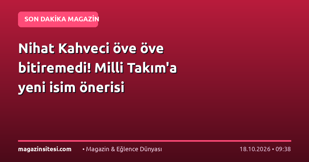 Nihat Kahveci öve öve bitiremedi! Milli Takım’a yeni isim önerisi