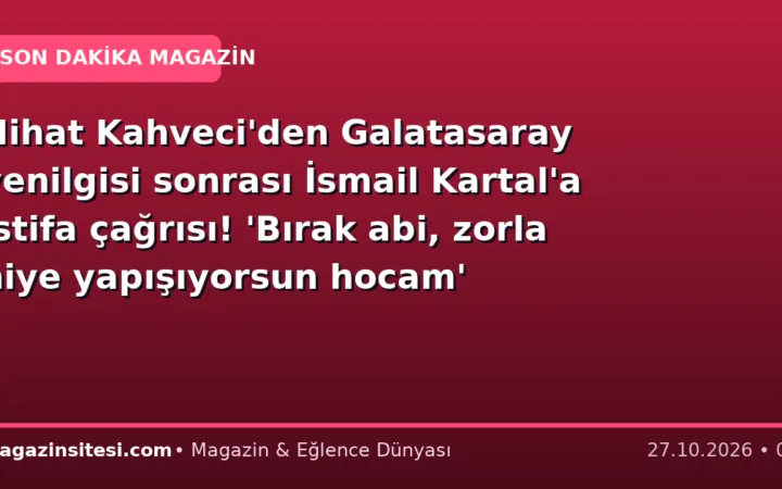 Nihat Kahveci’den Galatasaray yenilgisi sonrası İsmail Kartal’a istifa çağrısı! ‘Bırak abi, zorla niye yapışıyorsun hocam’