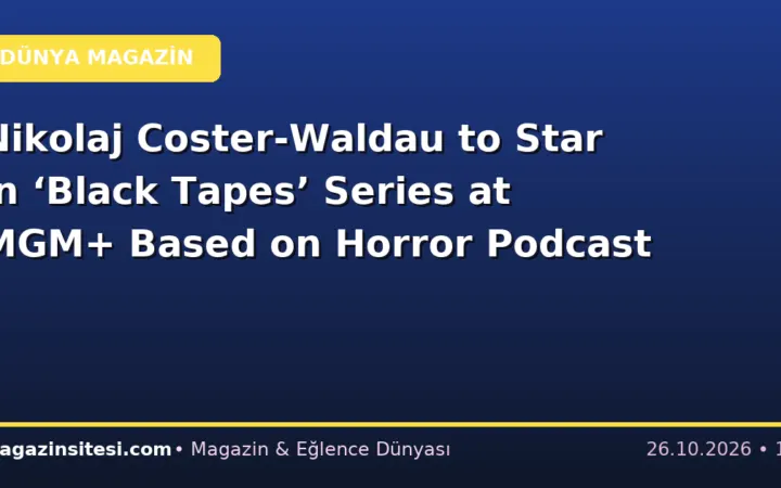Nikolaj Coster-Waldau to Star in ‘Black Tapes’ Series at MGM+ Based on Horror Podcast