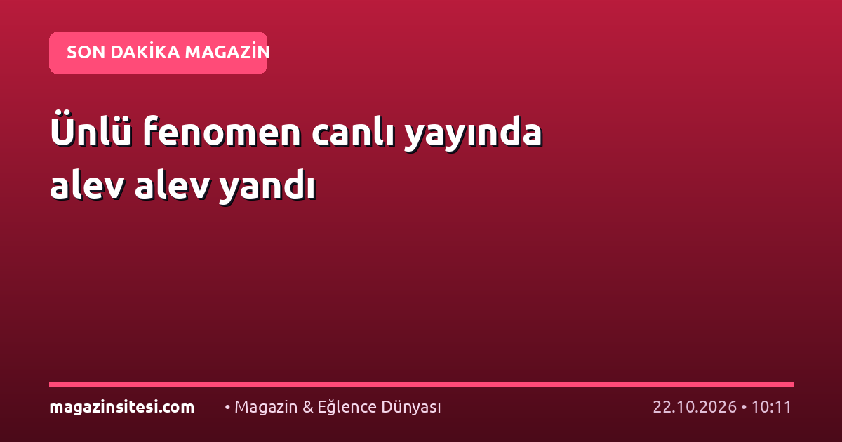 Ünlü fenomen canlı yayında alev alev yandı