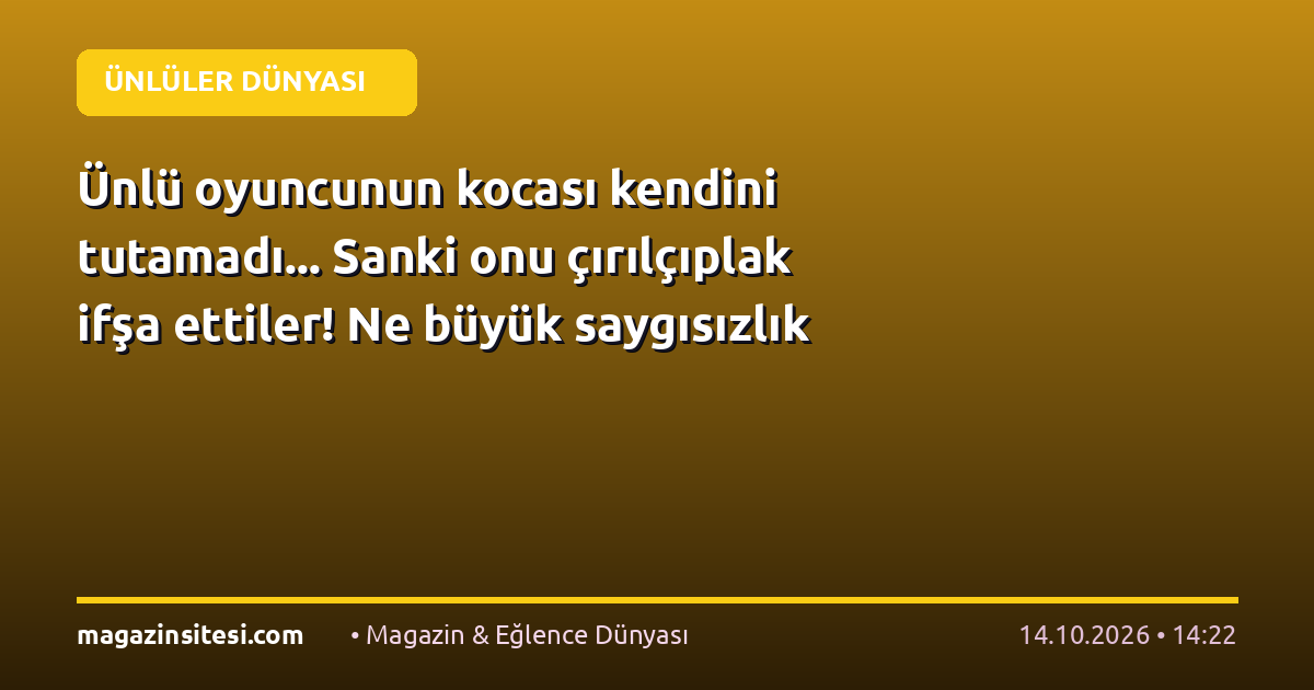 Ünlü oyuncunun kocası kendini tutamadı… Sanki onu çırılçıplak ifşa ettiler! Ne büyük saygısızlık
