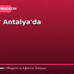 Ünlüler Antalya’da