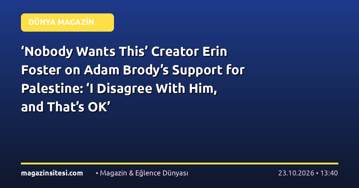 ‘Nobody Wants This’ Creator Erin Foster on Adam Brody’s Support for Palestine: ‘I Disagree With Him, and That’s OK’