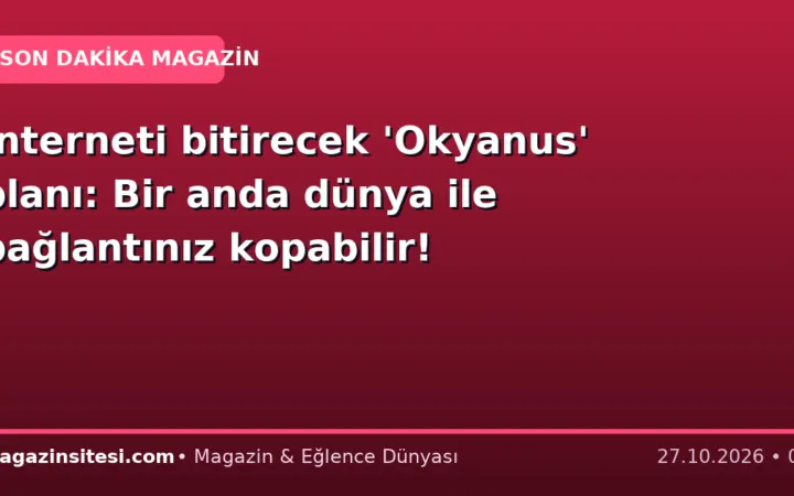 İnterneti bitirecek ‘Okyanus’ planı: Bir anda dünya ile bağlantınız kopabilir!