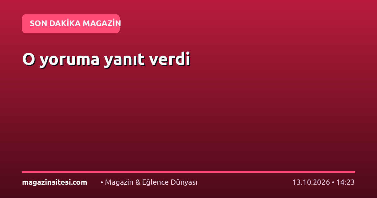 O yoruma yanıt verdi