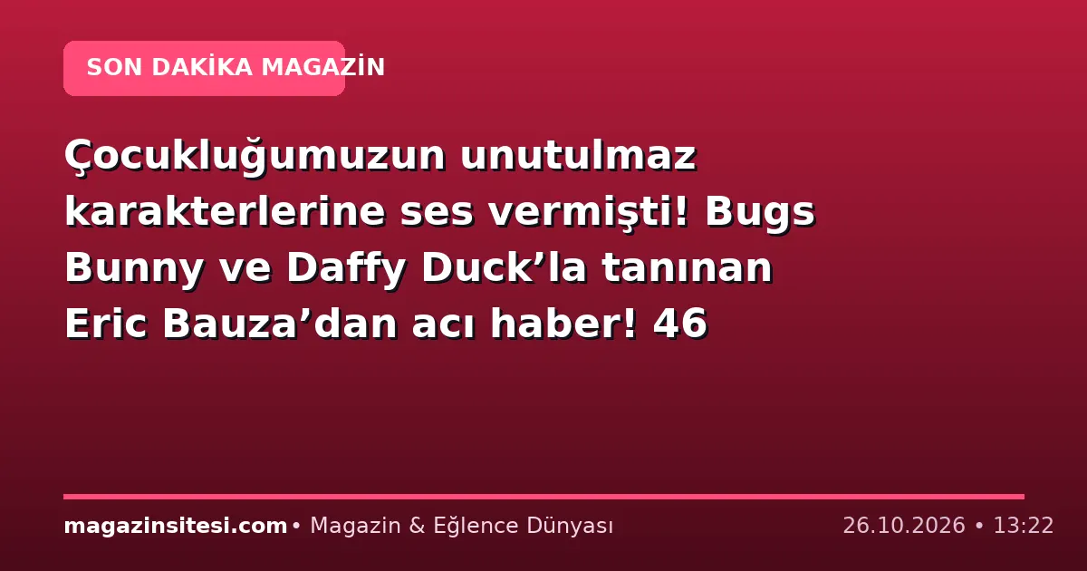Çocukluğumuzun unutulmaz karakterlerine ses vermişti! Bugs Bunny ve Daffy Duck’la tanınan Eric Bauza’dan acı haber! 46 yaşında hayatını kaybetti