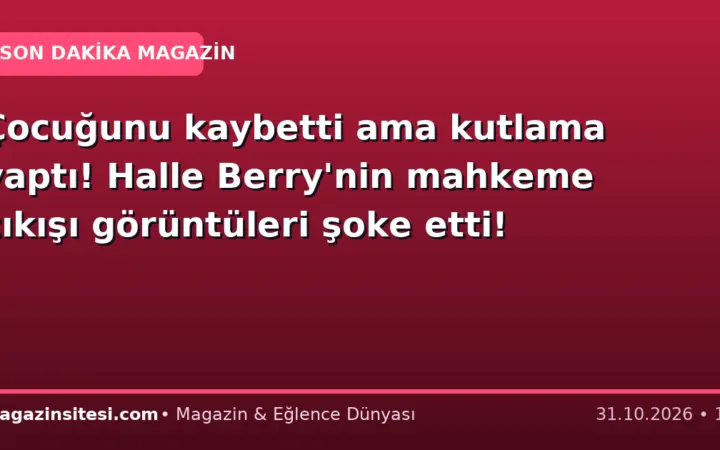 Çocuğunu kaybetti ama kutlama yaptı! Halle Berry’nin mahkeme çıkışı görüntüleri şoke etti!